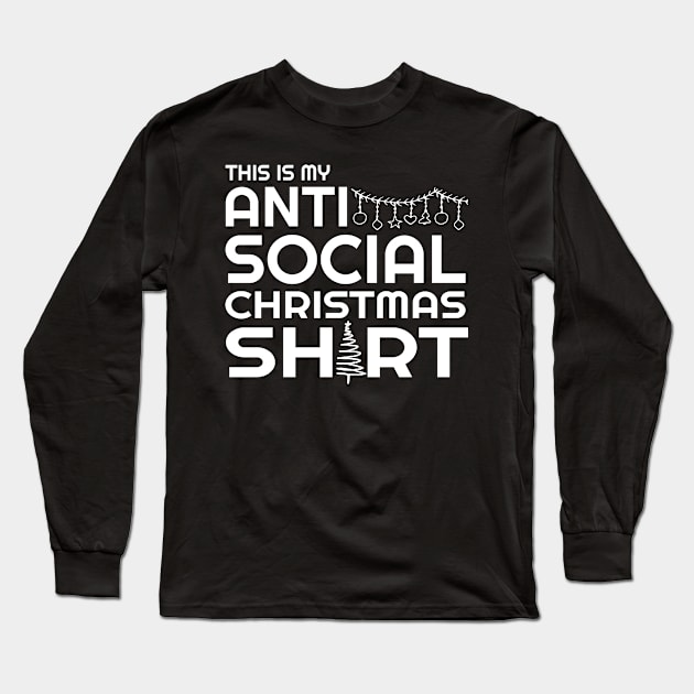 This is My Anti Social Christmas Shirt Long Sleeve T-Shirt by LittlePieceOfSh*rt